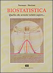 Biostatistica. Quello che avreste voluto sapere... di Geoffrey R. Norman, David L. Streiner edito da CEA