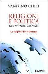 Religioni e politica nel mondo globale. Le ragioni di un dialogo di Vannino Chiti edito da Giunti Editore