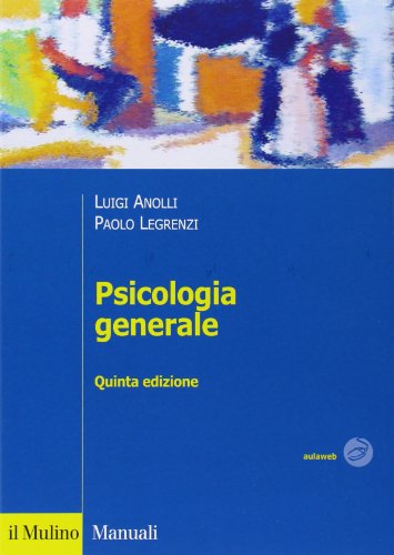 Psicologia generale di Luigi Anolli, Paolo Legrenzi edito da Il Mulino
