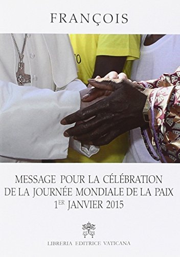Message pour la celebration de la journée mondiale de la paix 1 janvier 2015 di Francesco (Jorge Mario Bergoglio) edito da Libreria Editrice Vaticana