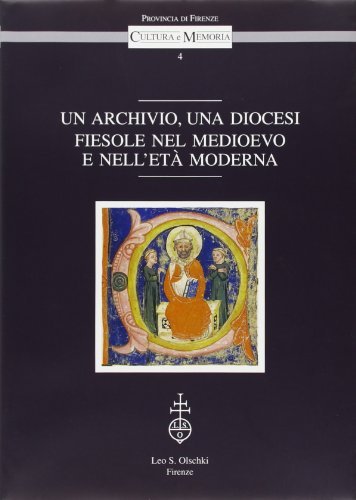 Un archivio, una diocesi. Fiesole nel Medioevo e nell'età moderna edito da Olschki