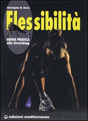Flessibilità. Principi e pratica di Christopher M. Norris edito da Edizioni Mediterranee