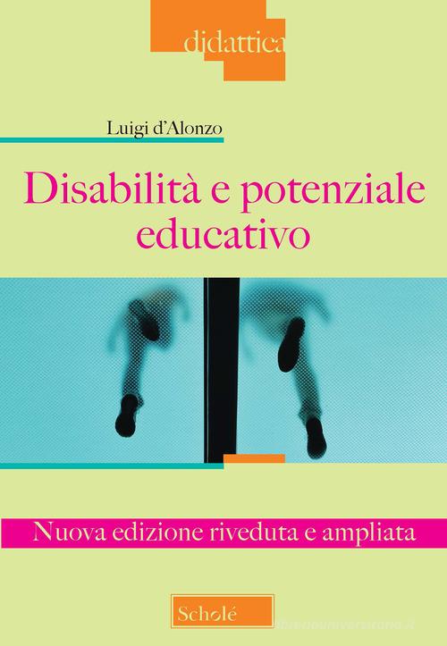 Disabilità e potenziale educativo. Nuova ediz. di Luigi D'Alonzo edito da Morcelliana