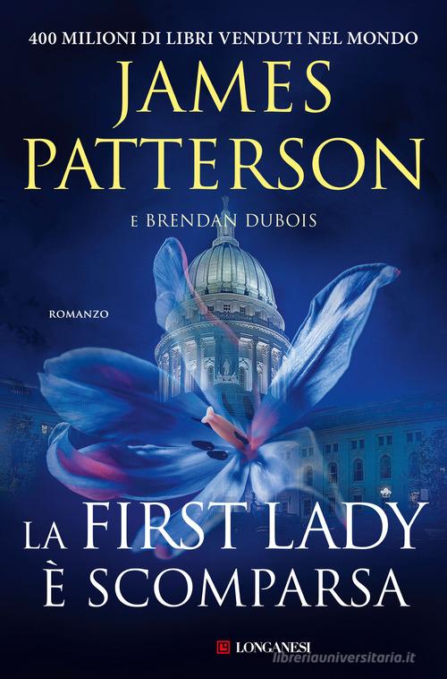 Libro La First Lady è scomparsa di James Patterson, Brendan Dubois La Gaja scienza di Longanesi