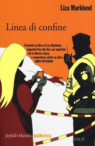 Linea di confine. Le inchieste di Annika Bengtzon vol.9 di Liza Marklund edito da Marsilio