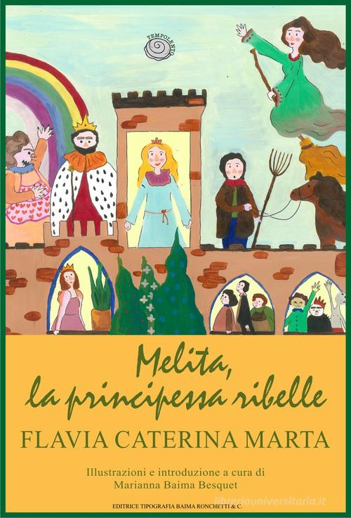 Melita, la principessa ribelle di Flavia Caterina Marta edito da Editrice Tipografia Baima-Ronchetti