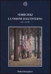 La visione dall'interno. Arte e cervello di Semir Zeki edito da Bollati Boringhieri