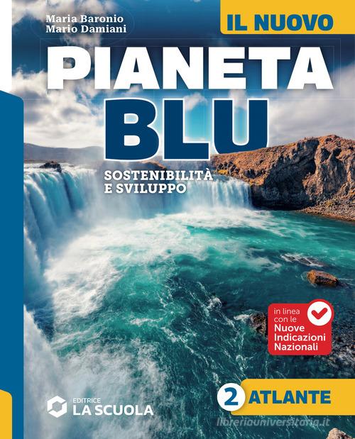 Il Nuovo Pianeta blu. Sostenibilità e sviluppo. Con Atlante. Per la Scuola media. Con e-book. Con espansione online vol. 2 di Maria Baronio, Mario Damiani edito da La Scuola SEI