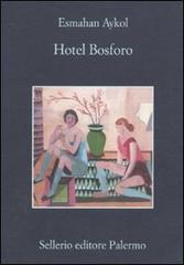 Hotel Bosforo di Esmahan Aykol edito da Sellerio Editore Palermo