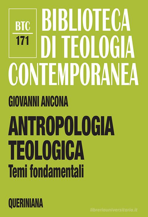 Antropologia teologica. Temi fondamentali di Giovanni Ancona edito da Queriniana