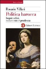Politica barocca. Inquietudini, mutamento e prudenza di Rosario Villari edito da Laterza