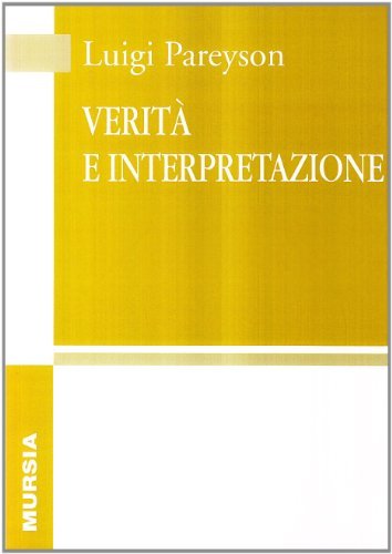 Verità e interpretazione di Luigi Pareyson edito da Ugo Mursia Editore