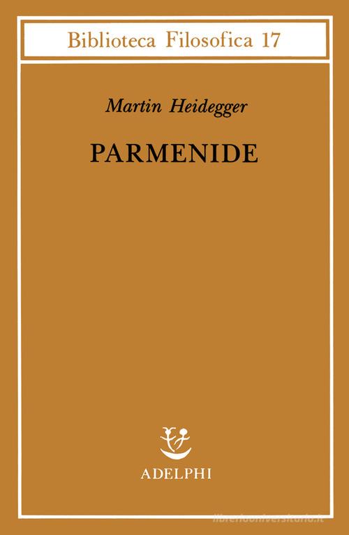 Parmenide di Martin Heidegger edito da Adelphi