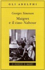 Maigret e il caso Nahour di Georges Simenon edito da Adelphi