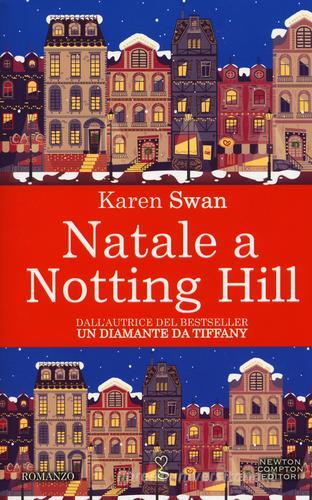 Natale a Notting Hill di Karen Swan edito da Newton Compton Editori