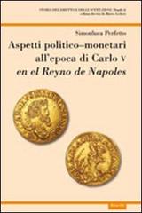 Aspetti politico-monetari all'epoca di Carlo V en el Reyno de Napoles di Simonluca Perfetto edito da Aracne