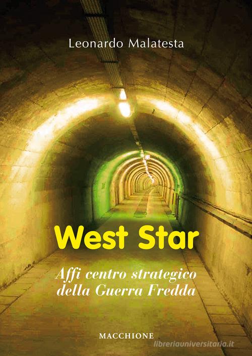 West star. Affi centro strategico della guerra fredda di Leonardo Malatesta edito da Macchione Editore