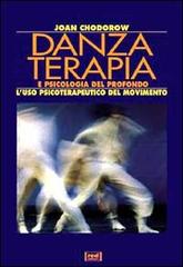 Danzaterapia e psicologia del profondo. L'uso psiterapeutico del movimento di Joan Chodorow edito da Red Edizioni
