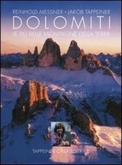 Dolomiti. Le più belle montagne della terra. Ediz. illustrata di Reinhold Messner, Jakob Tappeiner edito da Tappeiner