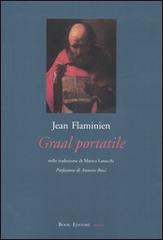 Graal portatile. Testo francese a fronte di Jean Flaminien edito da Book Editore