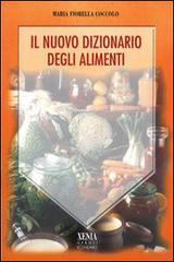 Il nuovo dizionario degli alimenti di M. Fiorella Coccolo edito da Xenia
