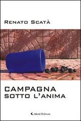 Campagna sotto l'anima di Renato Scatà edito da Aletti