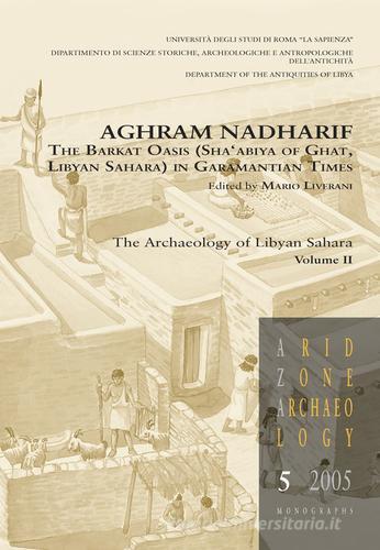 Aghram Nadharif. The Barkat Oasis (Sha'abiya of Ghat, Libyan Sahara) in Garamantian times vol.2 edito da All'Insegna del Giglio