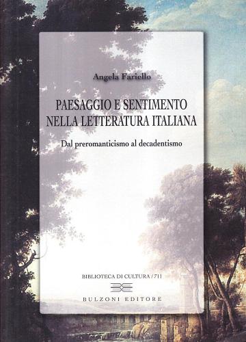 Paesaggio e sentimento nella letteratura italiana di Angela Fariello edito da Bulzoni