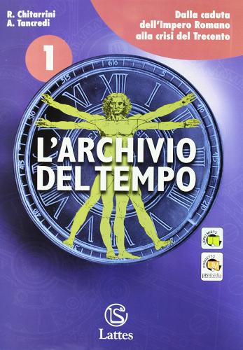 L' archivio del tempo. Le antiche civiltà-Cittadinanza e Costituzione. Per la Scuola media. Con espansione online vol.1 di Roberta Chitarrini, Anna Tancredi edito da Lattes