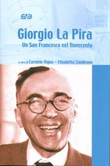 Giorgio La Pira. Un san Francesco nel Novecento edito da AVE