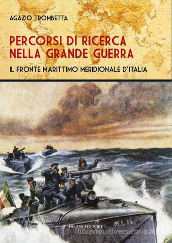 Percorsi di ricerca nelle grande guerra di Agazio Trombella edito da Falzea