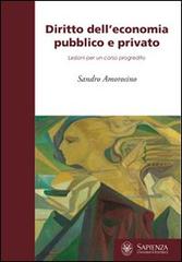 Diritto dell'economia pubblico e privato. Lezioni per il corso progredito di Sandro Amorosino edito da Università La Sapienza
