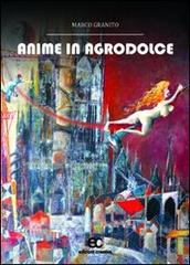 Anime in agrodolce di Marco Granito edito da Edizioni Creativa