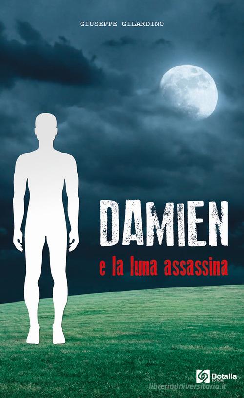 Damien e la luna assassina di Giuseppe Gilardino edito da Tipolitografia Botalla