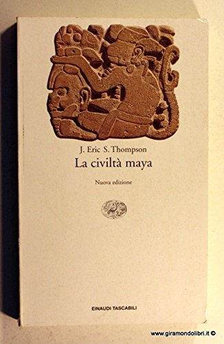 La civiltà maya di J. Eric Thompson edito da Einaudi