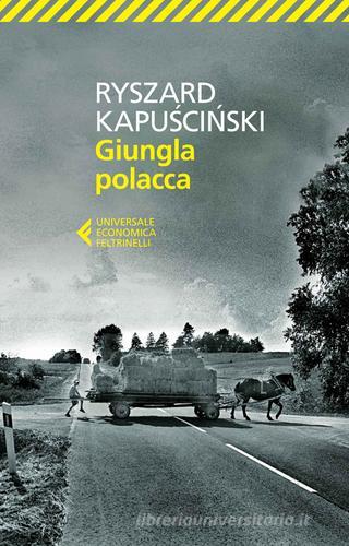 Giungla polacca di Ryszard Kapuscinski edito da Feltrinelli