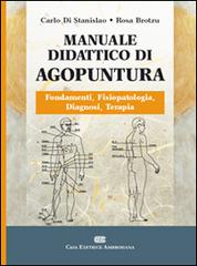 Manuale didattico di agopuntura di Carlo Di Stanislao, Rosa Brotzu edito da CEA