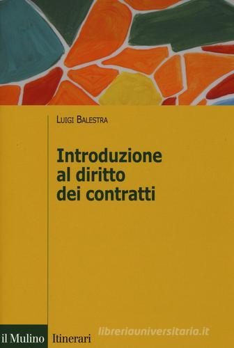 Introduzione al diritto dei contratti di Luigi Balestra edito da Il Mulino