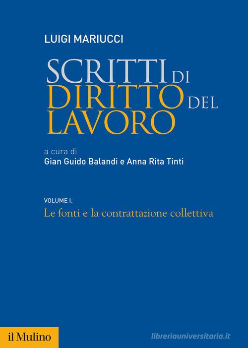 Scritti di diritto del lavoro vol. 1 di Luigi Mariucci edito da Il Mulino