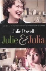 Julie & Julia di Julie Powell edito da Rizzoli