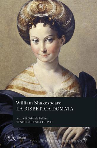 La bisbetica domata di William Shakespeare edito da Rizzoli