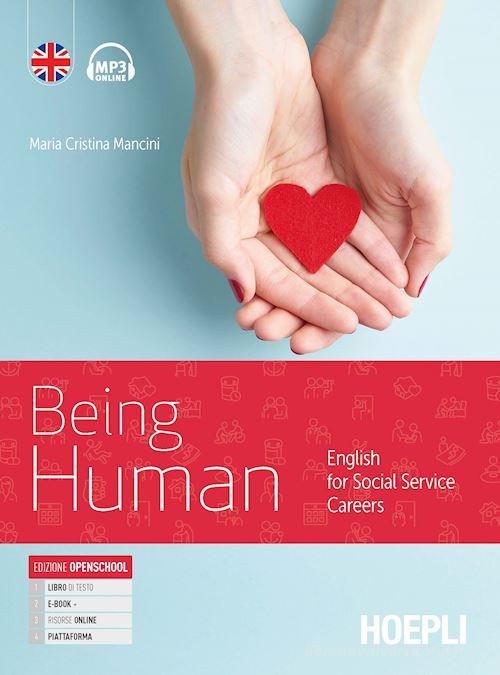 Being human. English for social service careers. Per le Scuole superiori. Con e-book. Con espansione online di Maria Cristina Mancini edito da Hoepli