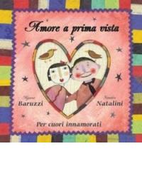Amore a prima vista. Per cuori innamorati di Agnese Baruzzi, Sandro Natalini edito da San Paolo Edizioni