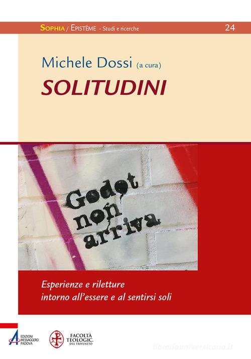 Solitudini. Esperienze e riletture intorno all'essere e al sentirsi soli edito da EMP - Edizioni Messaggero Padova