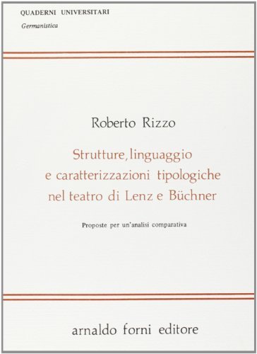 Strutture, linguaggio nel teatro di Lenz e Büchner di R. Rizzo edito da Forni