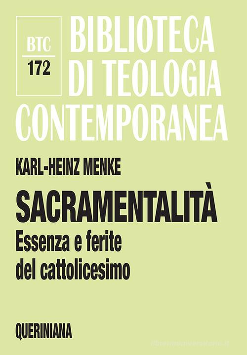 Sacramentalità. Essenza e ferite del cattolicesimo di Karl-Heinz Menke edito da Queriniana