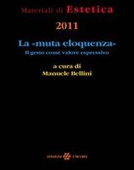 La «muta eloquenza». Il gesto come valore espressivo edito da Unicopli