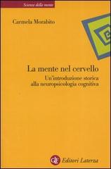 La mente nel cervello. Un'introduzione storica alla neuropsicologia cognitiva di Carmela Morabito edito da Laterza