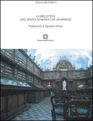 La biblioteca. Uno spazio generato da un arredo di Gioconda Cafiero edito da Edizioni Scientifiche Italiane