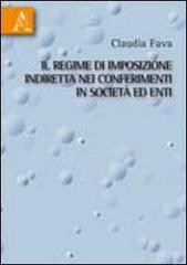 Il regime d'imposizione indiretta nei conferimenti in società ed enti di Claudia Fava edito da Aracne